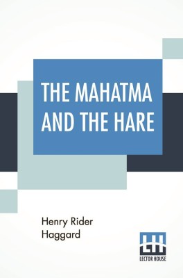 The Mahatma And The Hare(English, Paperback, Haggard H Rider Sir)