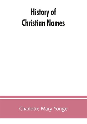 History of Christian names(English, Paperback, Mary Yonge Charlotte)