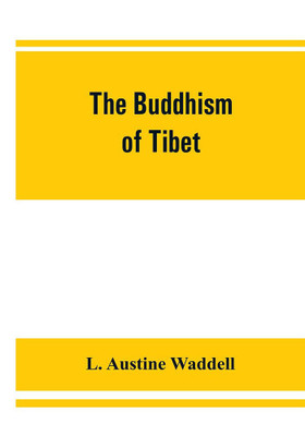 The Buddhism of Tibet(English, Paperback, Austine Waddell L)