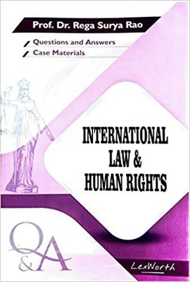 International Law & Human Rights (Questions And Answers With Case Materials) By Prof. Dr. Rega Surya Rao / Useful For Law Exam Preparation / Latest(Paperback, Prof. Dr.Rega Surya Rao)