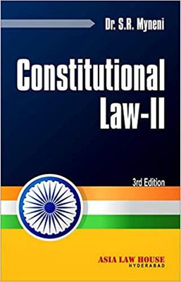 Constitutional Law - II (Organisation And Administration Of State) / A Detailed Text Book(Paperback, Dr. S.R.Myneni)