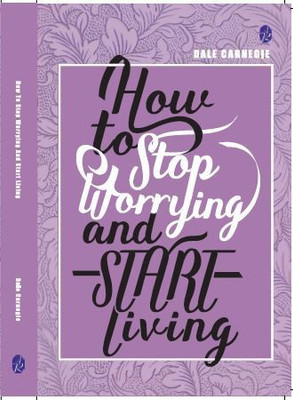 How To Stop Worrying & Start Living(English, Paperback, Carnegie Dale)
