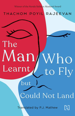 Man Who Learnt To Fly But Could Not Land, The(English, Paperback, RAJEEVAN THACHOM POYIL)