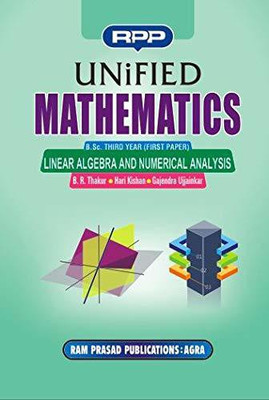 UNIFIED MATHEMATICS - LINEAR ALGEBRA & NUMERICAL ANALYSIS B.SC IIIRD YEAR PAPER I(Paperback, GAJENDRA UJJAINKAR, B. R THAKUR, HARI KISHAN)