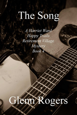 The Song A Harriet Ward Happy Trails Retirement Village Mystery Book 4(English, Paperback, Rogers Glenn)