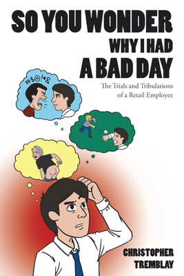 So You Wonder Why I Had a Bad Day(English, Paperback, Tremblay Christopher)