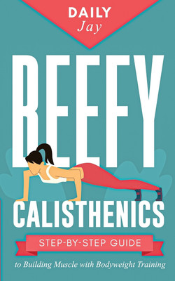Beefy Calisthenics(English, Paperback, Jay Daily)