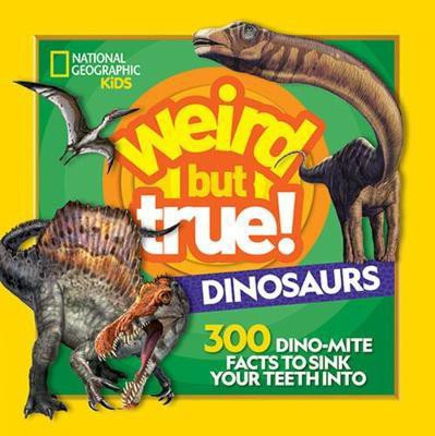 Weird But True! Dinosaurs(English, Hardcover, Kids National Geographic)