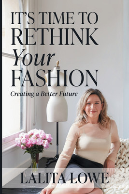 It's Time to Rethink Your Fashion(English, Paperback, Lowe Lalita)