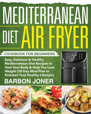 Mediterranean Diet Air Fryer Cookbook for Beginners(English, Paperback, Joner Barbon)