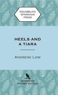 Heels and a Tiara(English, Paperback, Low Andrene)