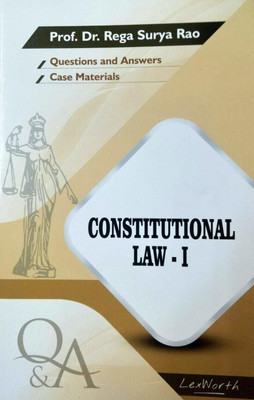 CONSTITUTIONAL LAW - I (Questions And Answers With Case Materials) By Prof. Dr. Rega Surya Rao / Useful For Law Exam Preparation / Latest(Paperback, Prof. Dr.Rega Surya Rao)