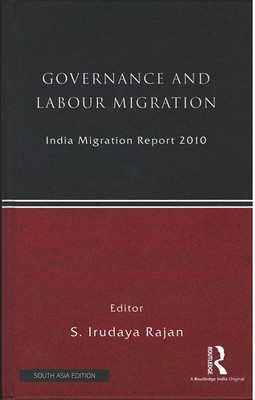 India Migration Report 2010: Governance and Labour Migration(Hardcover, S. Irudaya Rajan (ed.))