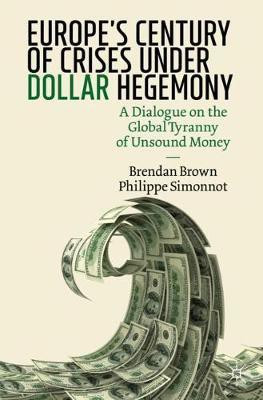 Europe's Century of Crises Under Dollar Hegemony(English, Paperback, Brown Brendan)