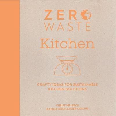 Zero Waste: Kitchen(English, Paperback, Leech Christine)