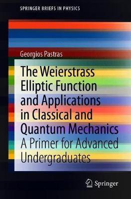 The Weierstrass Elliptic Function and Applications in Classical and Quantum Mechanics(English, Paperback, Pastras Georgios)