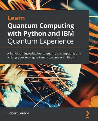 Learn Quantum Computing with Python and IBM Quantum Experience(English, Paperback, Loredo Robert)