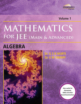 Wiley's Mathematics for JEE (Main & Advanced): Algebra, Vol 1(Paperback, Dr. G S N Murti, Dr. U M Swamy)