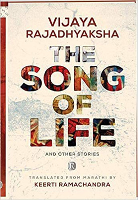 THE SONG OF LIFE AND OTHER STORIES(Hardcover, Vijaya Rajadhyaksha, Keerti Ramachandra)