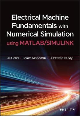 Electrical Machine Fundamentals with Numerical Simulation using MATLAB / SIMULINK(English, Hardcover, Iqbal Atif)