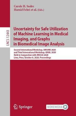 Uncertainty for Safe Utilization of Machine Learning in Medical Imaging, and Graphs in Biomedical Image Analysis(English, Paperback, unknown)