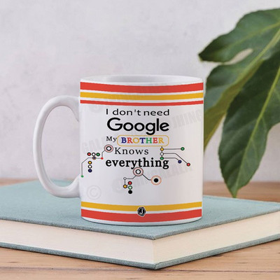 Jhingalala I Don't Need ggle My Brother Knows Everything Printed Ceramic Coffee Mug(325 ml)