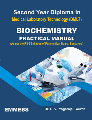SECOND YEAR DIPLOMA IN MEDICAL LABORATORY TECHNOLOGY (DMLT) : BIOCHEMISTRY PRACTICAL MANUAL (As Per The RS-2 Syllabus Of Paramedical Board, Bengaluru)(Hardcover, C V YOGA RAJE GOWDA) SECOND YEAR DIPLOMA IN MEDICAL LABORATORY TECHNOLOGY (DMLT) : BIOCHEMISTRY PRACTICAL MANUAL (As Per The RS-2 Syllabus Of Paramedical Board, Bengaluru)(Hardcover, C V YOGA RAJE GOWDA)