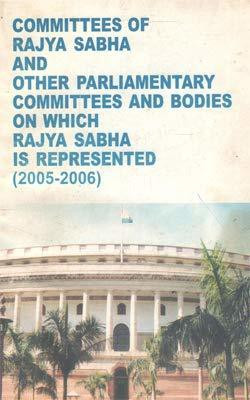 Committees Of Rajya Sabha And Other Parliamentary Committees And Bodies On Which Rajya Sabha Is Represented (2005-2006)(Paperback, Rajya Sabha)