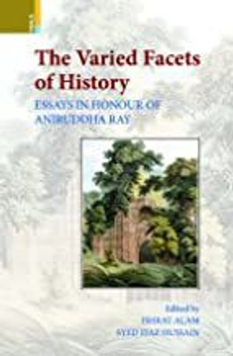 The Varied Facets of History(Paperback, Ishrat Alam)