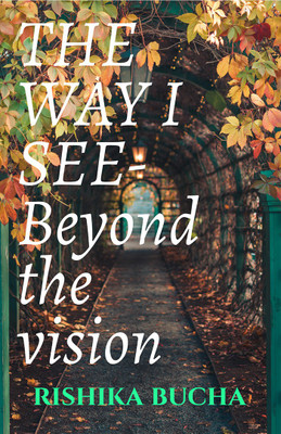 THE WAY I SEE-Beyond the vision(English, Paperback, Bucha Rishika)