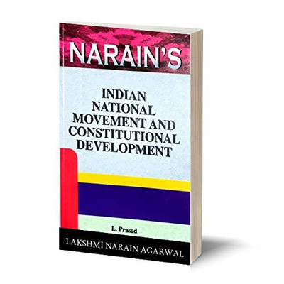 Narain's Indian National Movement And Constitutional Development Refresher Course [Paperback] L. Prasad - For B.A. Honours , M.A. , Civil Services and Other Competitive Exams.(Paperback, L.Prasad)