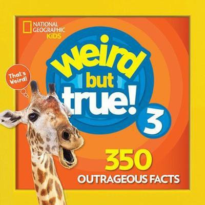 Weird But True 3: Expanded Edition(English, Hardcover, National Geographic Kids)