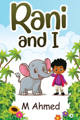 Rani and I(English, Paperback, M Ahmed)