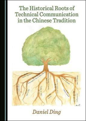The Historical Roots of Technical Communication in the Chinese Tradition(English, Hardcover, Dingxiong Ding Daniel)