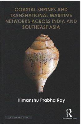Coastal Shrines and Transnational Maritime Networks Across India and Southeast Asia(Hardcover, Himanshu Prabha Ray)