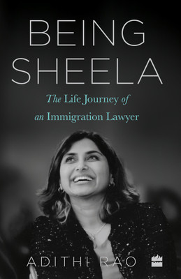 Being Sheela:  - The Life Journey of an Immigration Lawyer(English, Hardcover, Rao Aditi)