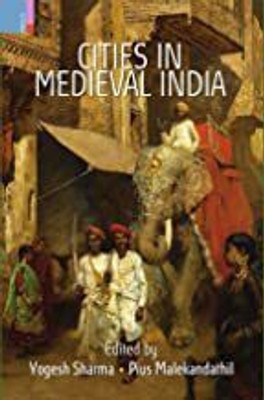 Cities in Medieval India(Paperback, Yogesh Sharma, Pius Malekandathil)