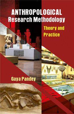 Anthropological Research Methodology- Theory and Practice(English, Hardcover, Pandey Gaya)