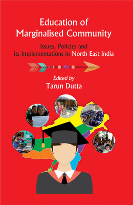 Education of Marginalised Community: Issues, Policies and Its Implementations in North East India(Hardcover, Tarun Dutta)