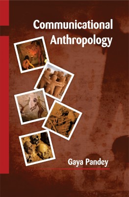 Communicational Anthropology(Hardcover, Gaya Pandey)