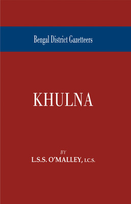 Bengal District Gazetteers : Khulna(Hardcover, L.S.S. O'Malley)