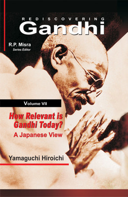 Rediscovering Gandhi - How Relevant is Gandhi Today?- a Japanese View(English, Hardcover, Hiroichi Yamaguchi)