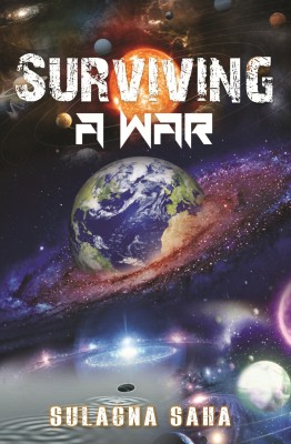 SURVIVING Trilogy: A WAR(Paperback, Sulagna Saha)