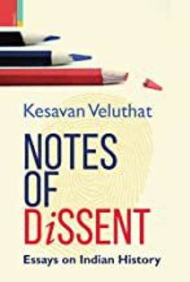 Notes of Dissent Essays on Indian History(Hardcover, Kesavan Veluthat)