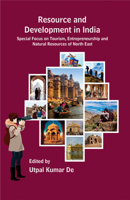 Resource and Development in India: Special Focus on Tourism and Entrepreneurship and Natural Resources of North East(Hardcover, Utpal Kumar De)