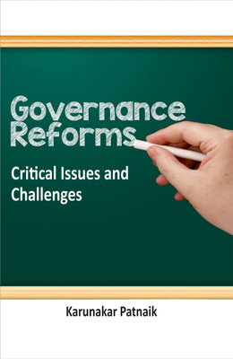 Governance Reforms: Critical Issues and Challenges(Hardcover, Karunakar Patnaik)