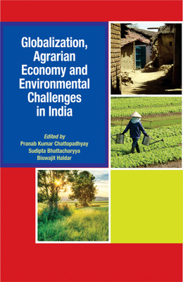 Globalization, Agrarian Economy and Environmental Challenges in India(Hardcover, Pranab Kumar Chattopadhay,
Sudipta Bhattacharya, Biswajit Haldar)