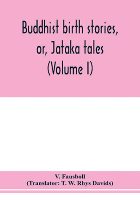 Buddhist birth stories, or, Jātaka tales(English, Paperback, Fausboll V)