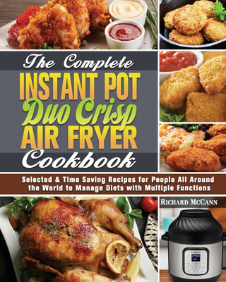The Complete Instant Pot Duo Crisp Air Fryer Cookbook(English, Paperback, McCann Richard)