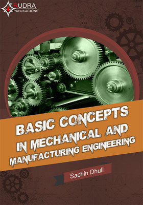 BASIC CONCEPTS IN MECHANICAL AND MANUFACTURING ENGINEERING(Paperback, Sachin Dhul)